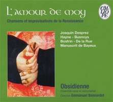 L'amour de moy si est enclose - Chanson et improvisation de Josquin Desprez, Hayne, Busnoys, Bosfrin, De la Rue …